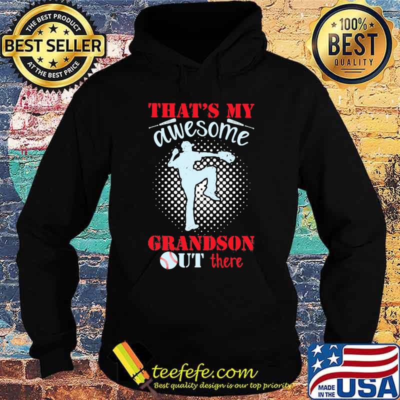 That's My Awesome Grandson Out There Shirt Hoodie That's My Awesome Grandson Out There Shirt Hoodie