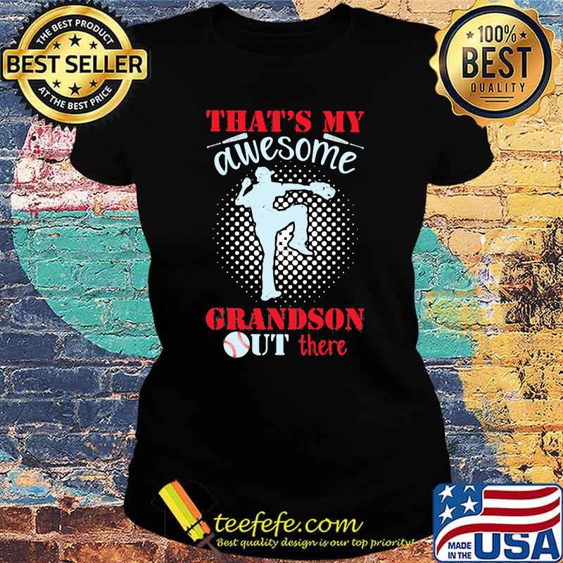 That's My Awesome Grandson Out There Shirt Ladies tee That's My Awesome Grandson Out There Shirt Ladies tee