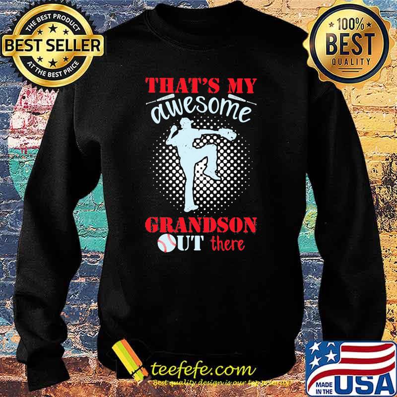 That's My Awesome Grandson Out There Shirt Sweater That's My Awesome Grandson Out There Shirt Sweater