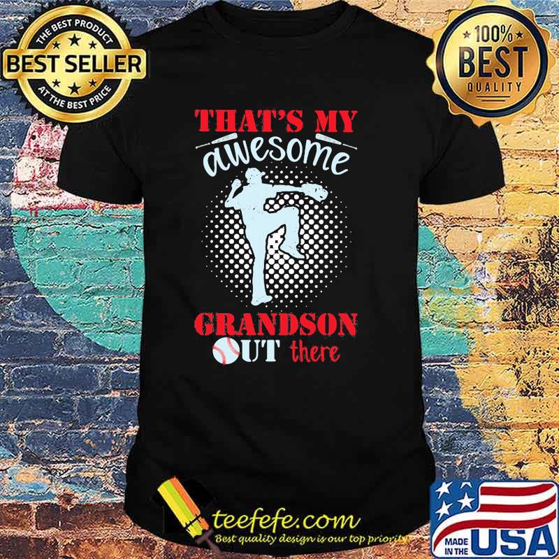 That's My Awesome Grandson Out There Shirt That's My Awesome Grandson Out There Shirt