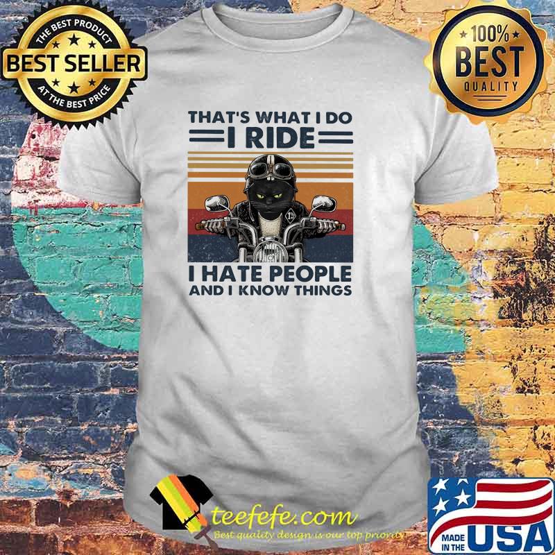 That's What I Do I Ride I Hate People And I Know Things Cat Motor Vintage Shirt