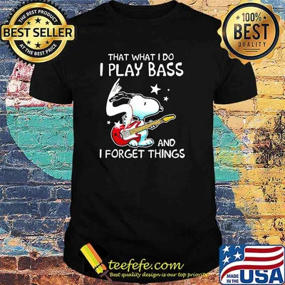 That What I Do I Play Bass And I Forget Things Snoopy Shirt