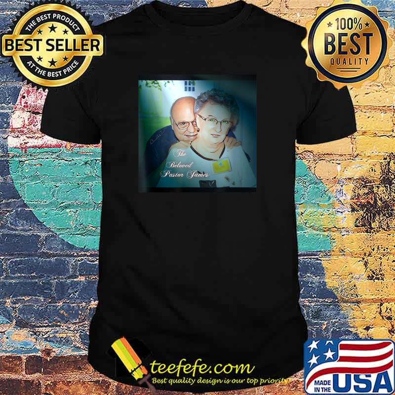The beloved pastor james shirt