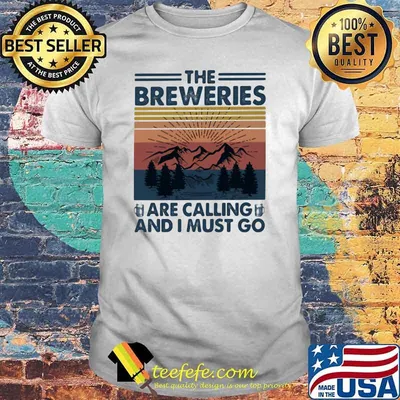 The Breweries Are Calling And I Must Go Vintage Shirt