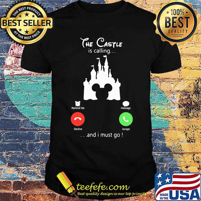 The castle is calling and i must go disney shirt