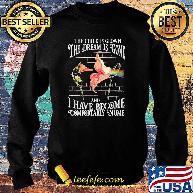 The child is grown the dream is gone and i have become comfortably numb flower pink floyd Sweater The child is grown the dream is gone and i have become comfortably numb flower pink floyd Sweater
