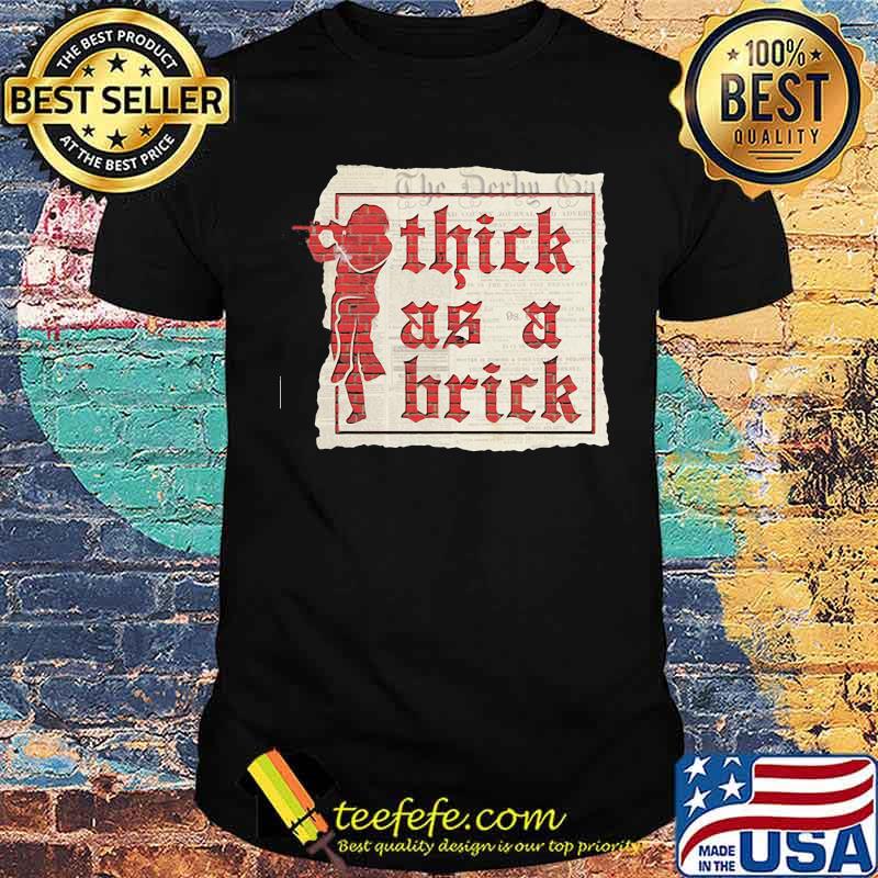 The derby on thick as a brick shirt