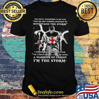 The Devil Whispered in My Ear You're Not Strong Enough To Withstand The Storm Shirt