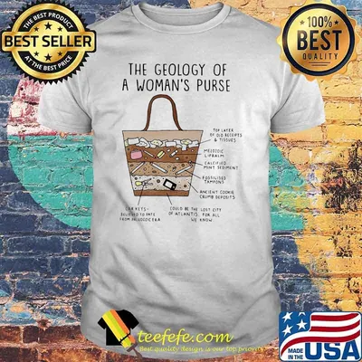 The Geology Of A Woman's Purse Shirt