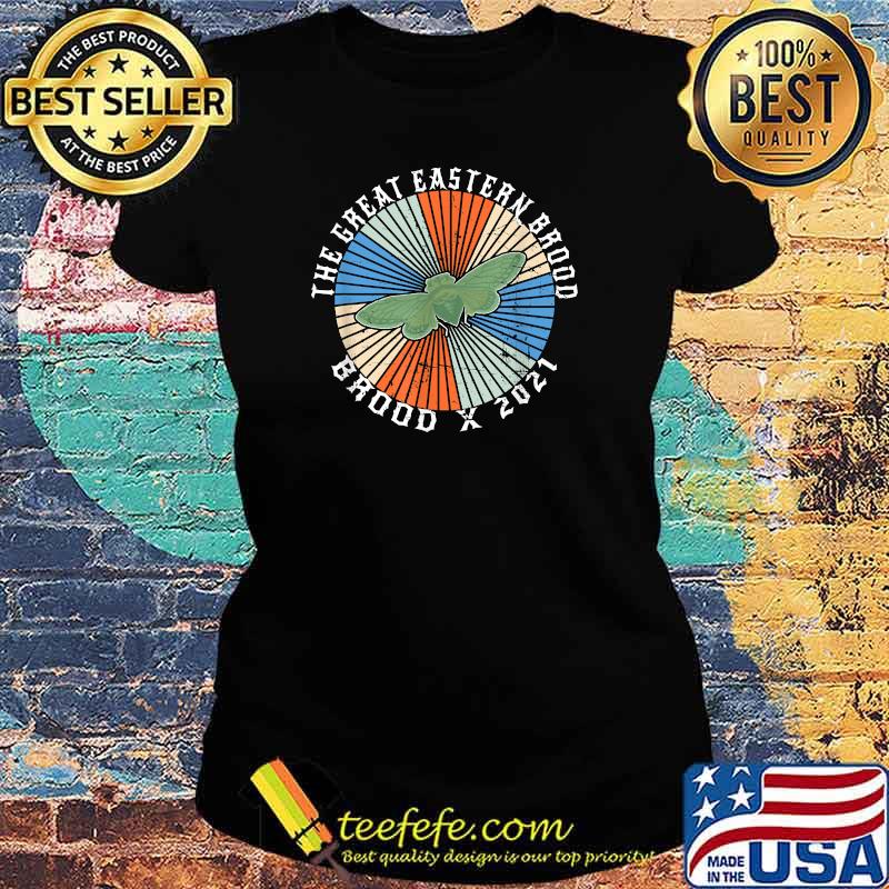 The Great Eastern Brood X 2021 Meme Periodical Cicada Insect Invasion Shirt Ladies tee The Great Eastern Brood X 2021 Meme Periodical Cicada Insect Invasion Shirt Ladies tee