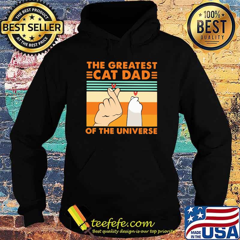 The Greatest Cat Dad Of The Universe Vintage Shirt Hoodie The Greatest Cat Dad Of The Universe Vintage Shirt Hoodie
