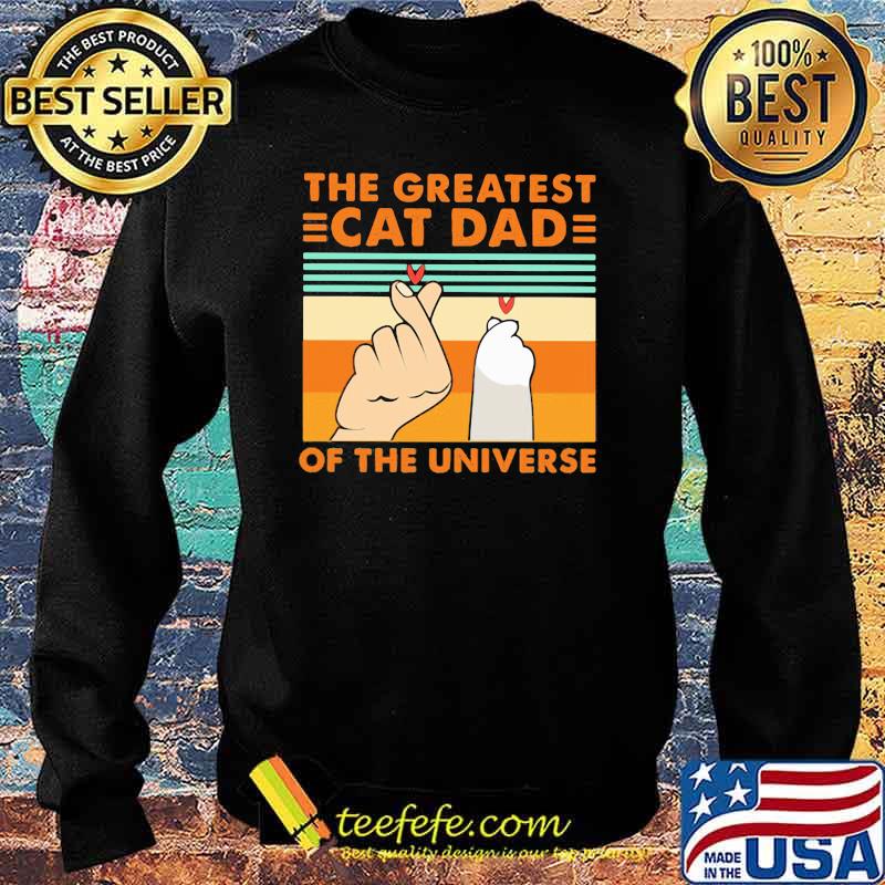 The Greatest Cat Dad Of The Universe Vintage Shirt Sweater The Greatest Cat Dad Of The Universe Vintage Shirt Sweater