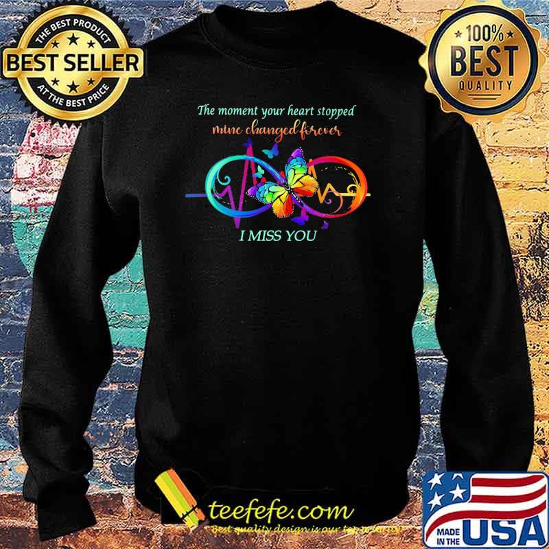 The Moment Your Heart Stopped Mine Changed Forever I Miss You Shirt Sweater The Moment Your Heart Stopped Mine Changed Forever I Miss You Shirt Sweater