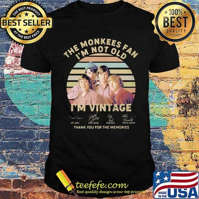 The monkees fan i'm not old i'm vintage thank you for the memories signature shirt