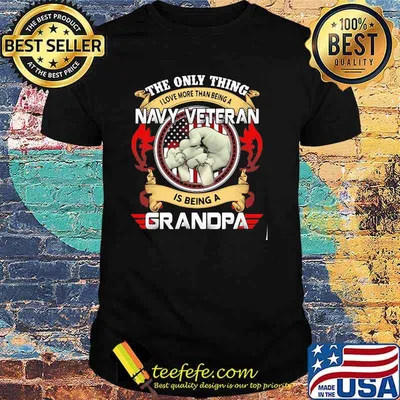 The Only Thing I Love More Than Being A Navy Veteran Is Being A Grandpa Shirt