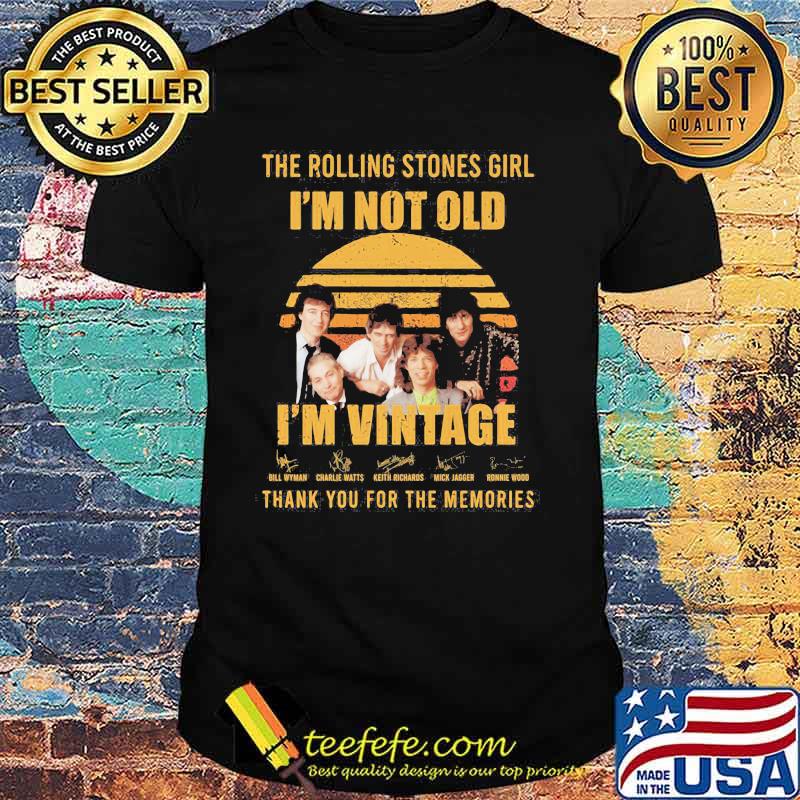 The Rolling Stones Girl Im Not Old Im Vintage Thank You For The Memories Signature Vintage Shirt