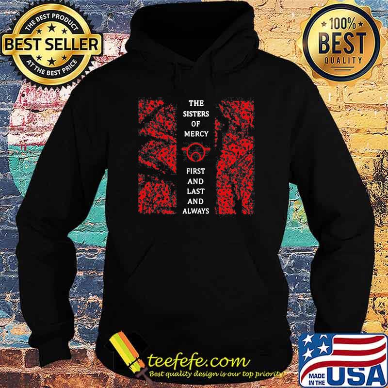 The sisters of mercy first and last and always Hoodie The sisters of mercy first and last and always Hoodie