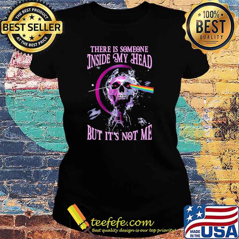 There is someone inside my head but its not me skull rainbow pink floyd Ladies tee There is someone inside my head but its not me skull rainbow pink floyd Ladies tee