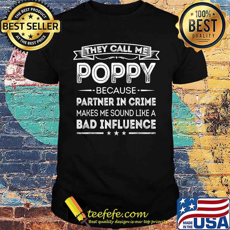 They Call Me Poppy Because Partner In Crime Fathers Day T-Shirt