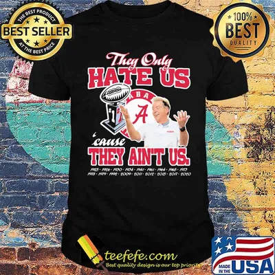 They only hate us cause they ain't us alabama crimson tide champion shirt