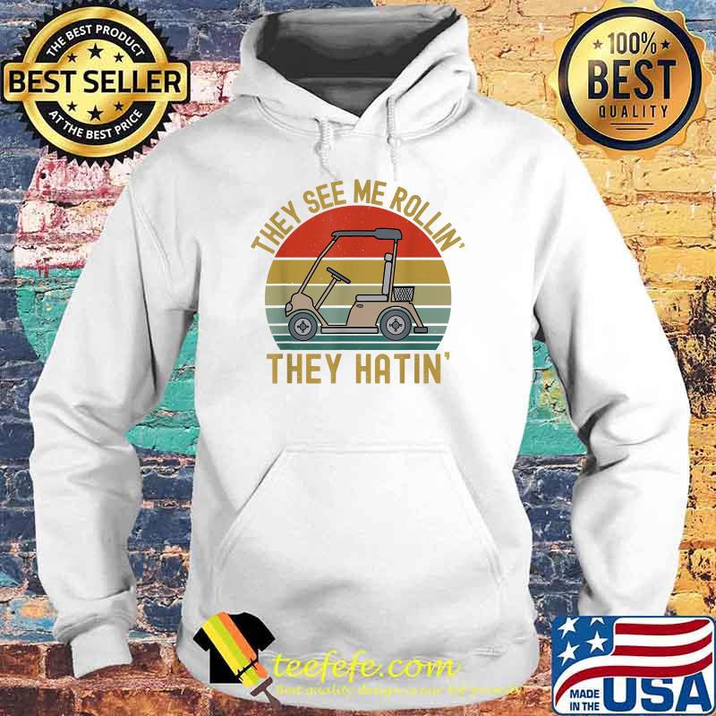 They See Me Rollin They Hatin Golfing Vintage T-Shirt Hoodie