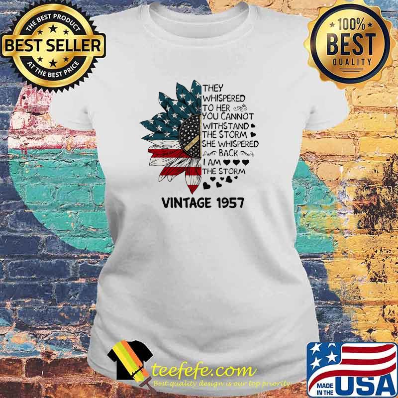 They Whispered To Her You Cannot Withstand The Storm She Whispered I am The Storm Vintage 1975 Sunflower American Flag Laides tee They Whispered To Her You Cannot Withstand The Storm She Whispered I am The Storm Vintage 1975 Sunflower American Flag Laides tee