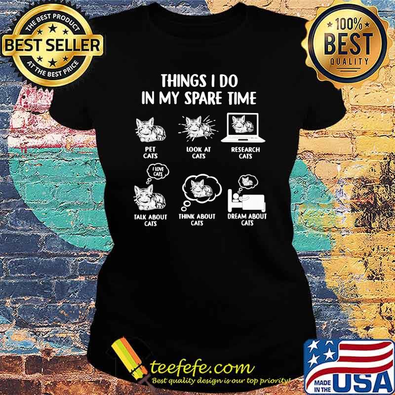 Things I Do In My Spare Time Cats Shirt Ladies tee Things I Do In My Spare Time Cats Shirt Ladies tee
