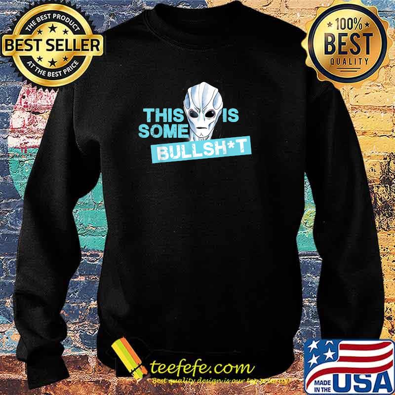 This is some bullshit aliens Shirt Sweater This is some bullshit aliens Shirt Sweater