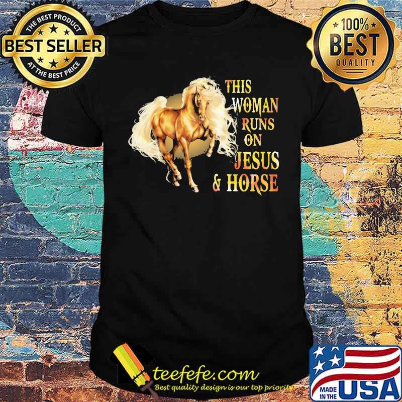 This woman runs on Jesus and Horses Shirt