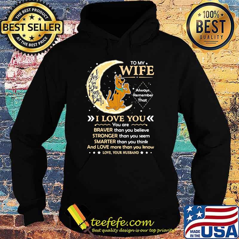 To My Wife Always Remember Scoopy Doo Moon Back Shirt Hoodie To My Wife Always Remember Scoopy Doo Moon Back Shirt Hoodie