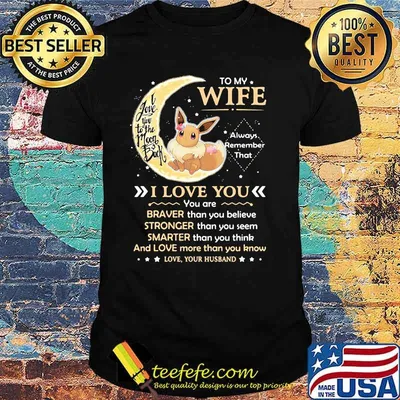 To My Wife Always Remember That I Love You Braver Stronger Smarter And Love More Than You Know I Love You To The Moon Back Eevee Pokemon Shirt