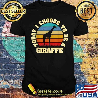 Today i choose to be a Giraffe vintage shirt