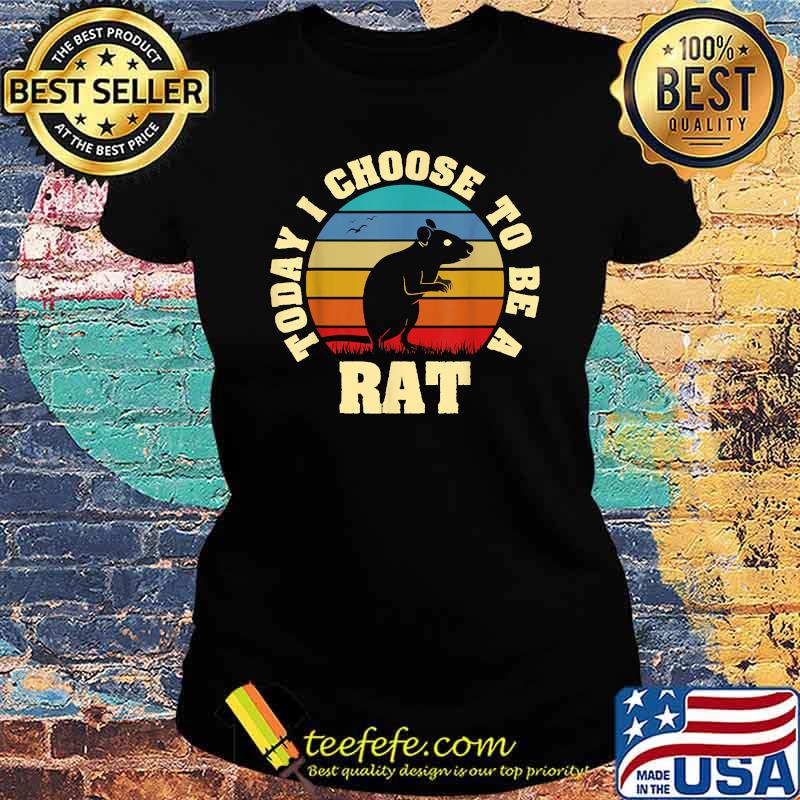 Today i choose to be a Rat vintage Ladies tee Today i choose to be a Rat vintage Ladies tee