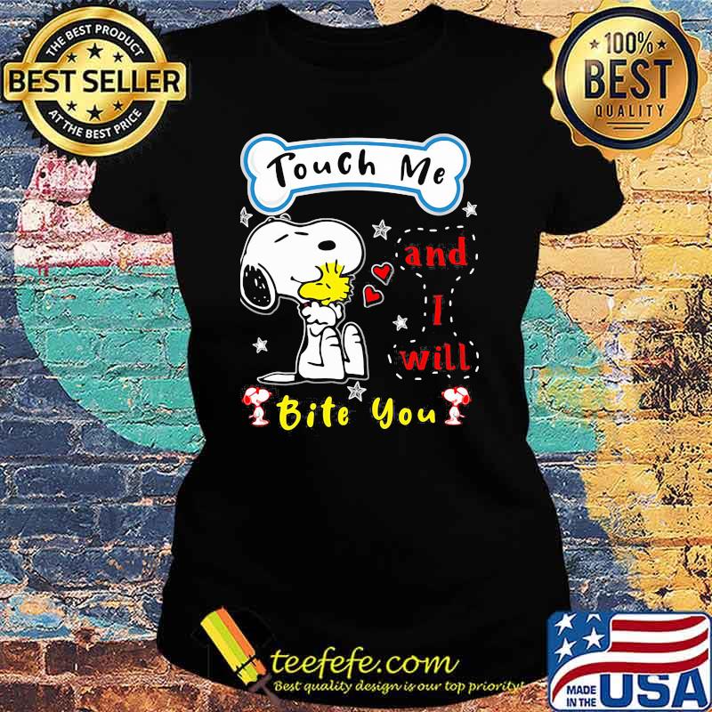 Touch me and i will bite you snoopy Ladies tee Touch me and i will bite you snoopy Ladies tee