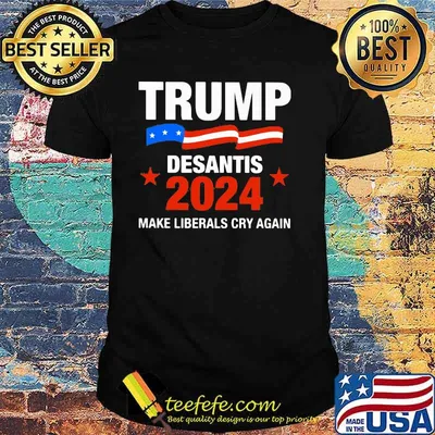 Trump Desantis 2024 Make Liberals Cry Again Shirt