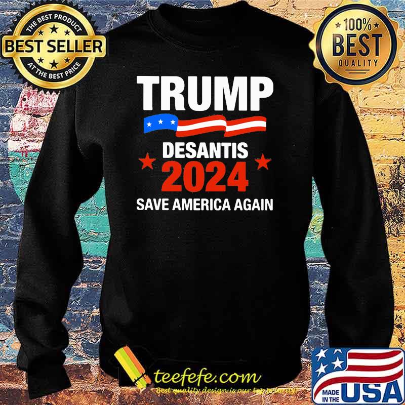 Trump Desantis 2024 Save America Again Shirt Sweater Trump Desantis 2024 Save America Again Shirt Sweater
