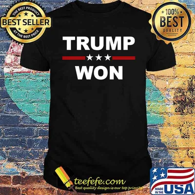 Trump Won Election Shirt