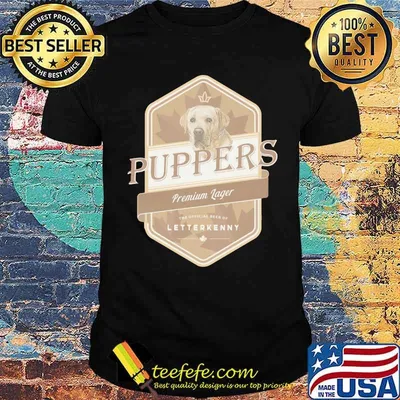 Puppers Premium Lager Letterkenny Dog shirt