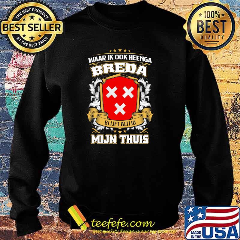 Waar Ik Ook Heenga Breda Mijn Thuis Shirt Sweater Waar Ik Ook Heenga Breda Mijn Thuis Shirt Sweater