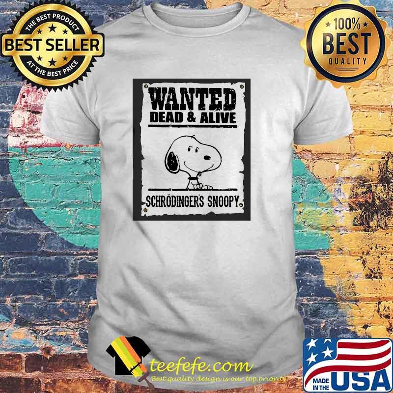 Wanted Dead And Alive Schrodingers Snoopy Shirt