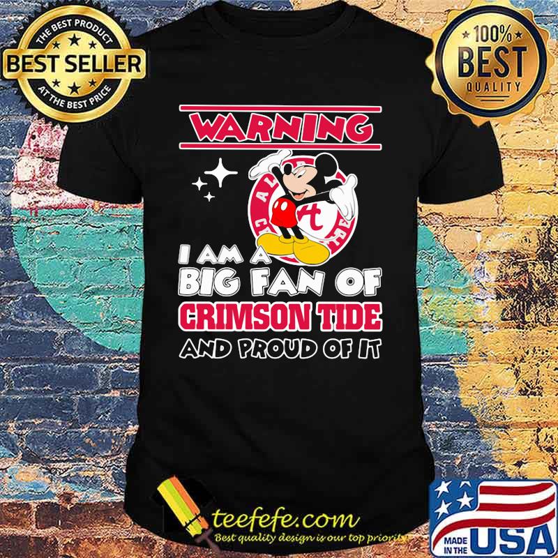 Warning i am big fan of crimson tide and proud of it mickey mouse shirt