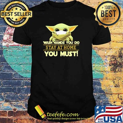 Wash Hands You Do Stay At Home You Must Yoda Shirt