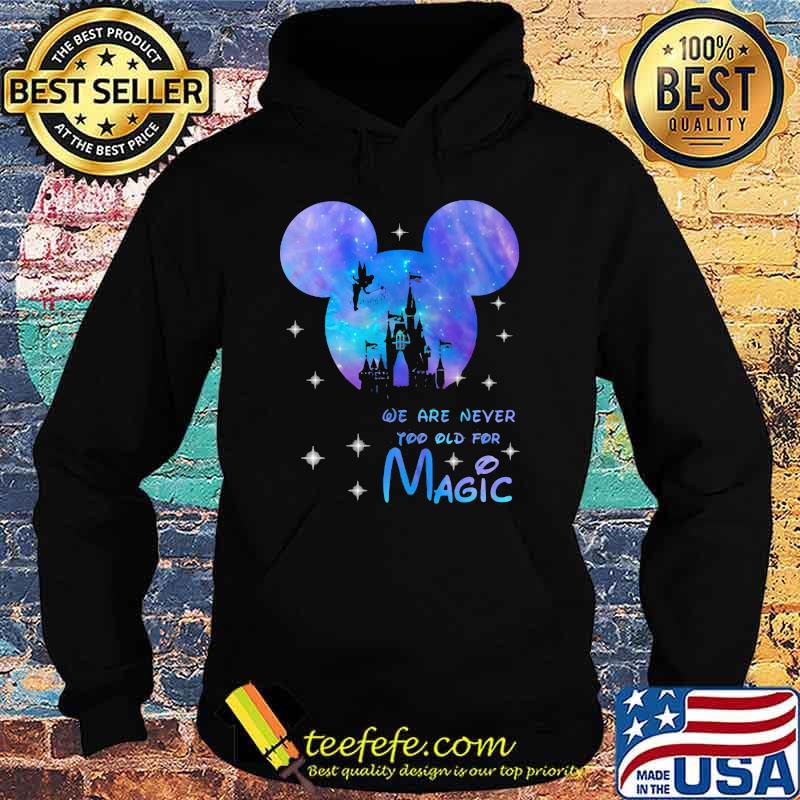 We are never too old for magic disney hologram Hoodie We are never too old for magic disney hologram Hoodie