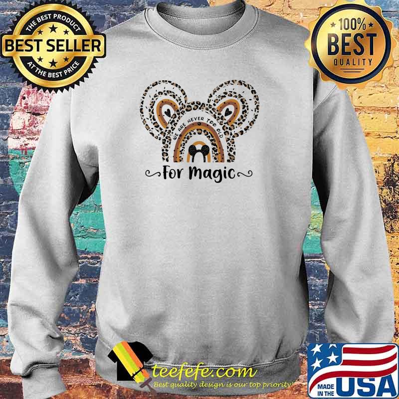 We are never too old for magic disney leopard Sweater We are never too old for magic disney leopard Sweater