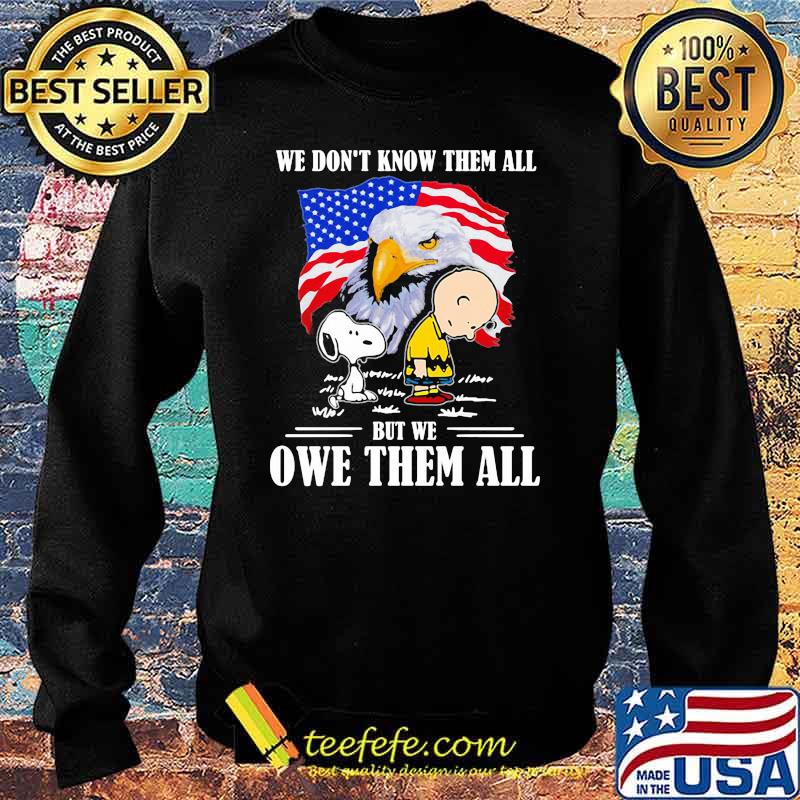 We dont know them all but we owe them all snoopy charlie eagle american flag Sweater We dont know them all but we owe them all snoopy charlie eagle american flag Sweater