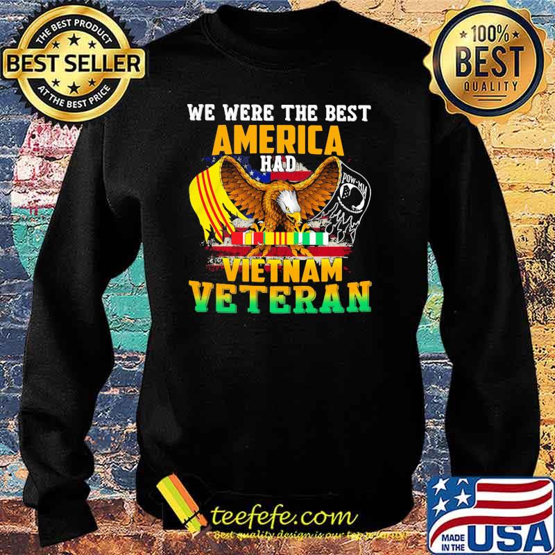 We Were The Best Veteran Had Vietnam Veteran Eagle Shirt Sweater We Were The Best Veteran Had Vietnam Veteran Eagle Shirt Sweater