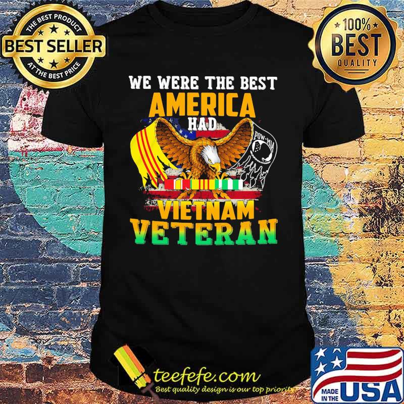 We Were The Best Veteran Had Vietnam Veteran Eagle Shirt