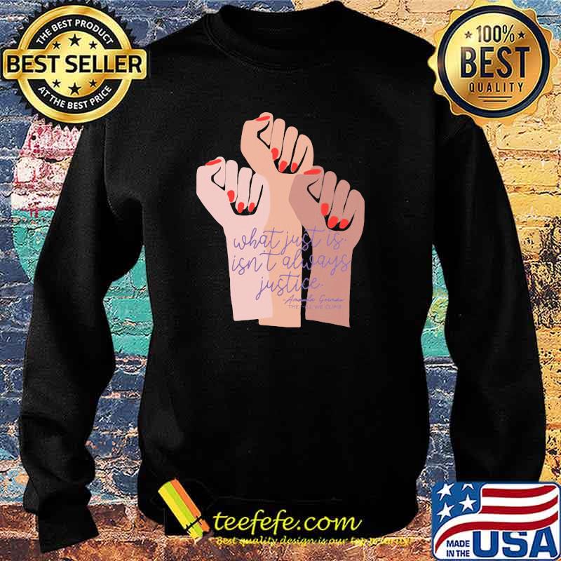 What just is isn't always justice Melanin Shirt Sweater What just is isn't always justice Melanin Shirt Sweater