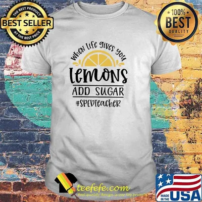 When Life Gives You Lemons And Sugar Spedteacher Shirt