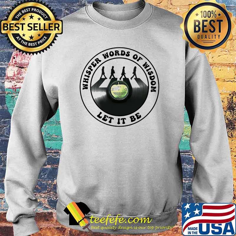 Whisper words of wisdom let it be abbey road Sweater Whisper words of wisdom let it be abbey road Sweater